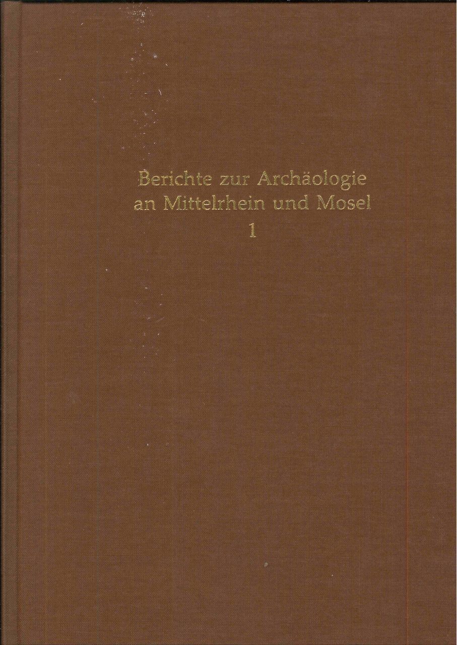 Berichte zur Archäologie an Mittelrhein und Mosel, Band 1