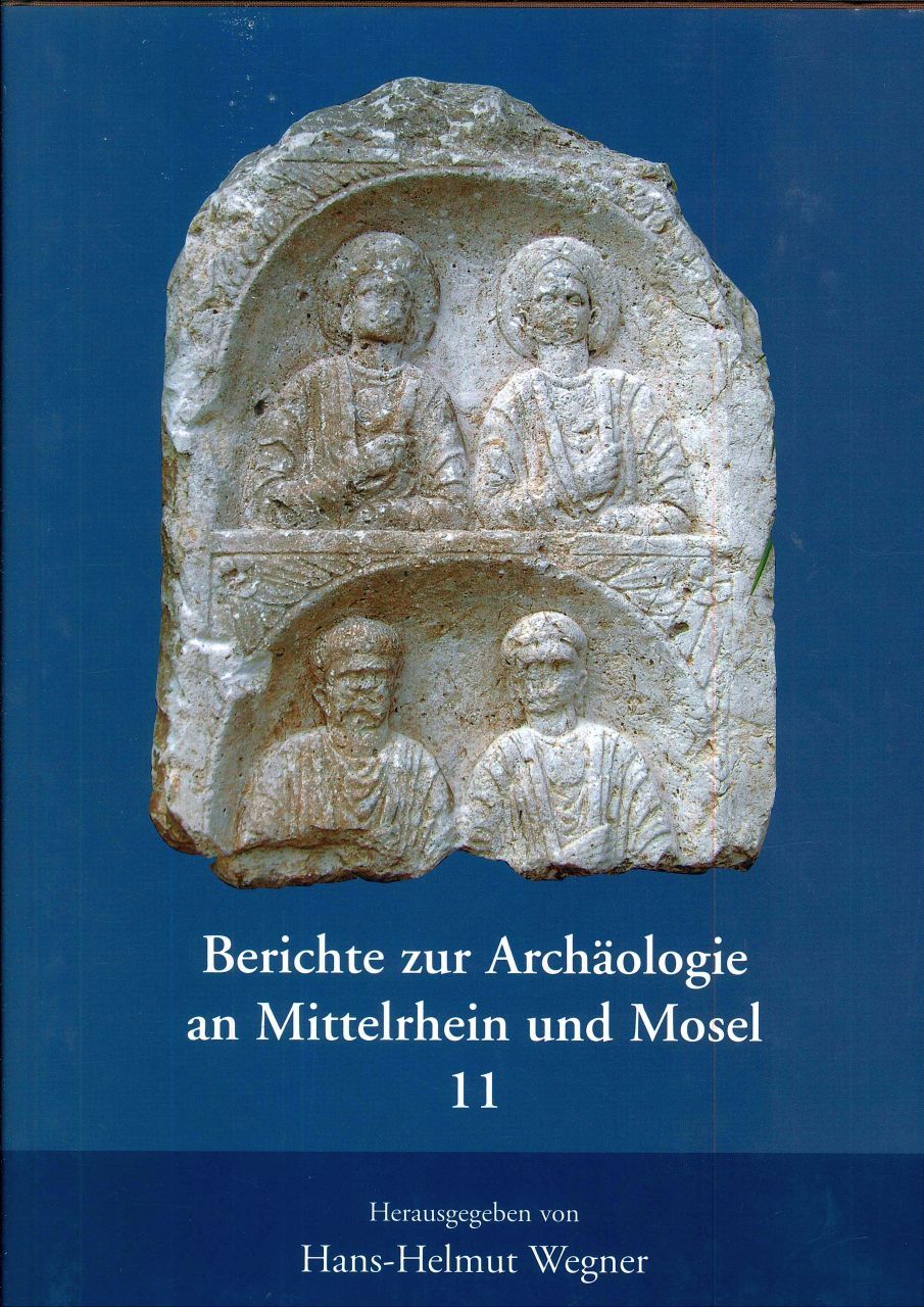 Berichte zur Archäologie an Mittelrhein und Mosel, Band 11