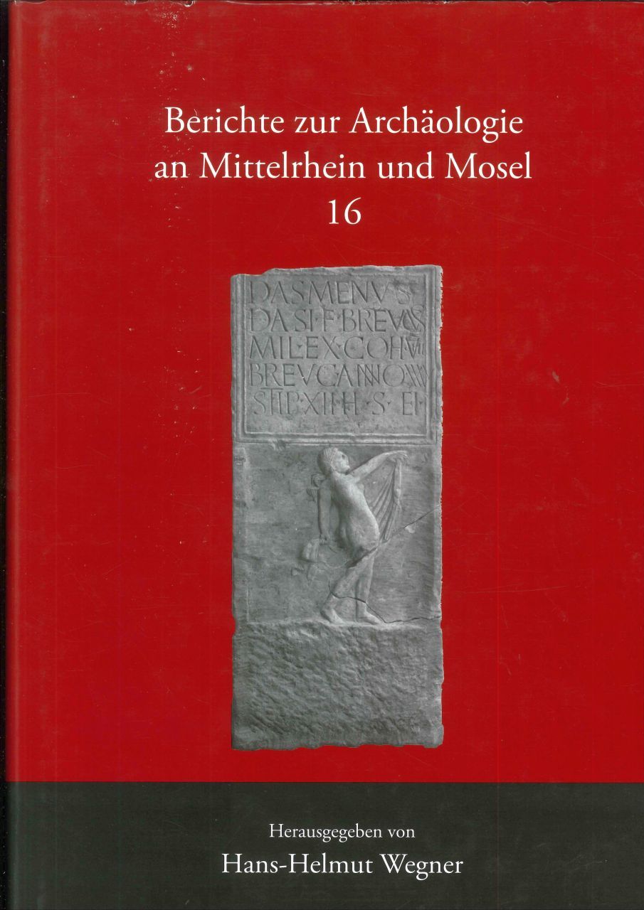 Berichte zur Archäologie an Mittelrhein und Mosel, Band 16