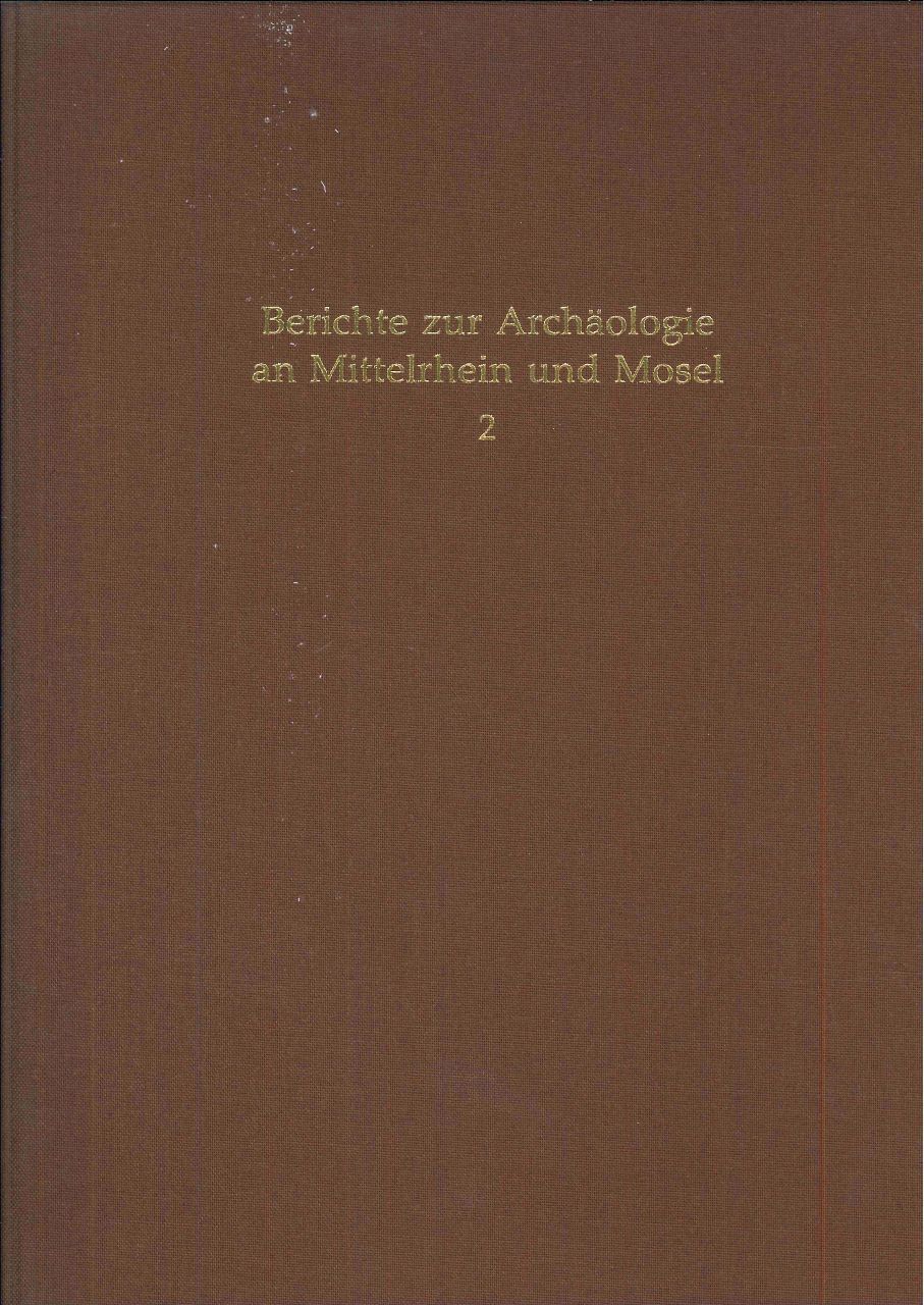Berichte zur Archäologie an Mittelrhein und Mosel, Band 2
