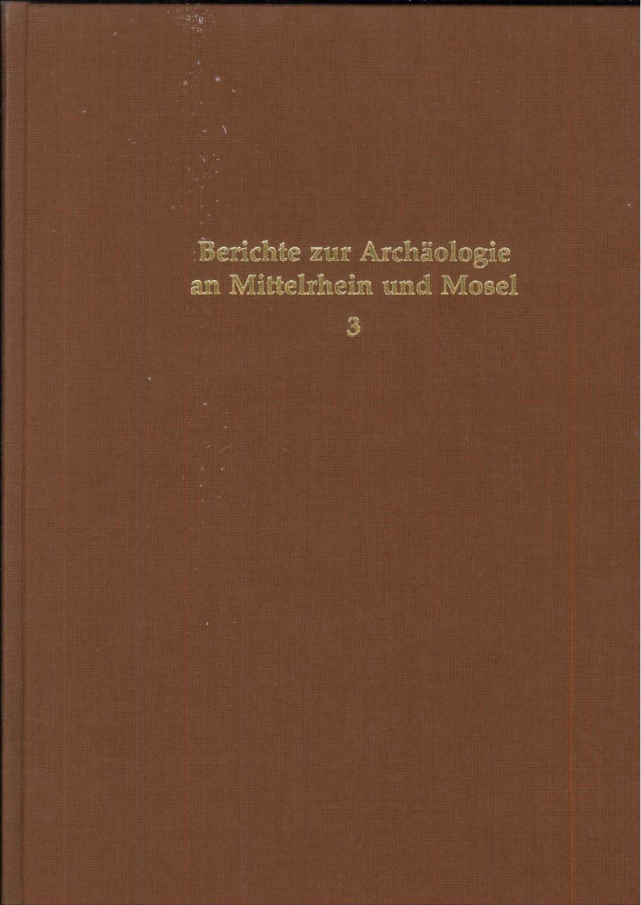 Berichte zur Archäologie an Mittelrhein und Mosel, Band 3