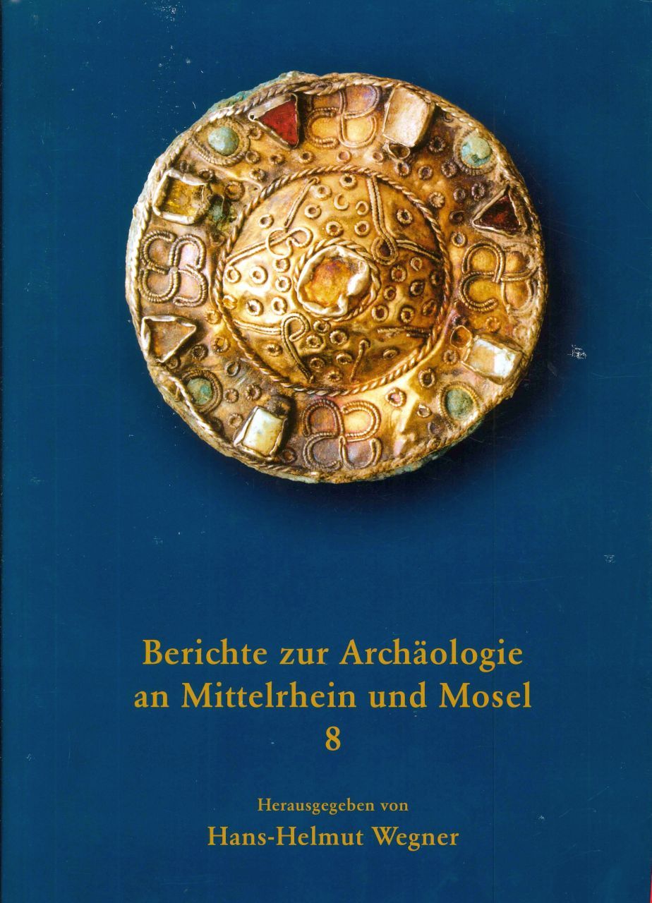 Berichte zur Archäologie an Mittelrhein und Mosel, Band 8