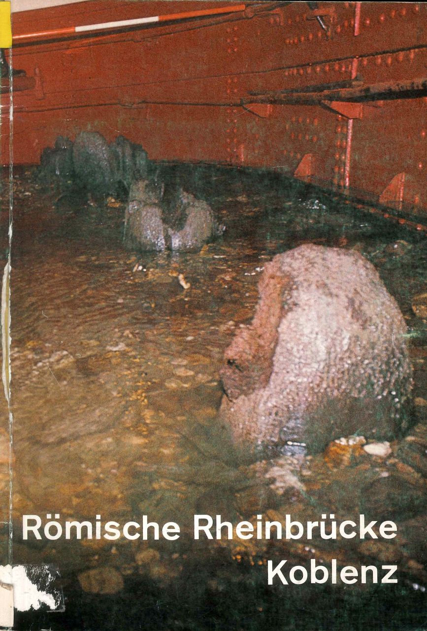 Horst Fehr: Römische Rheinbrücke Koblenz         