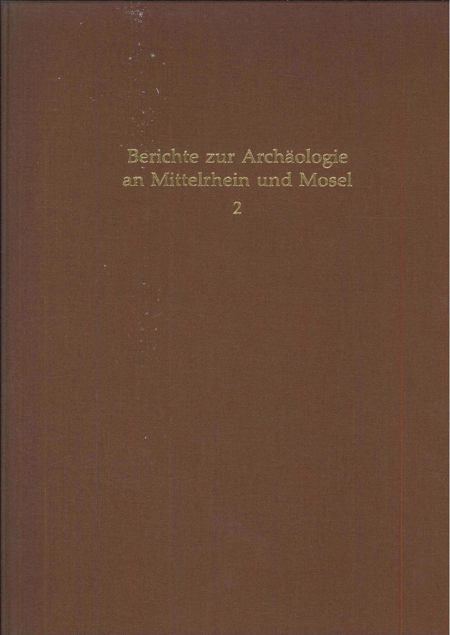 Berichte zur Archäologie an Mittelrhein und Mosel, Band 2
