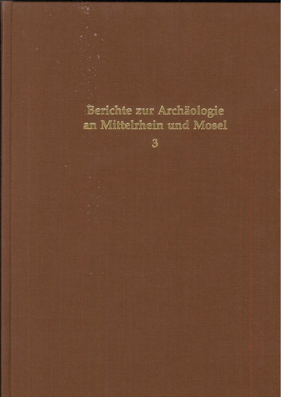 Berichte zur Archäologie an Mittelrhein und Mosel, Band 3