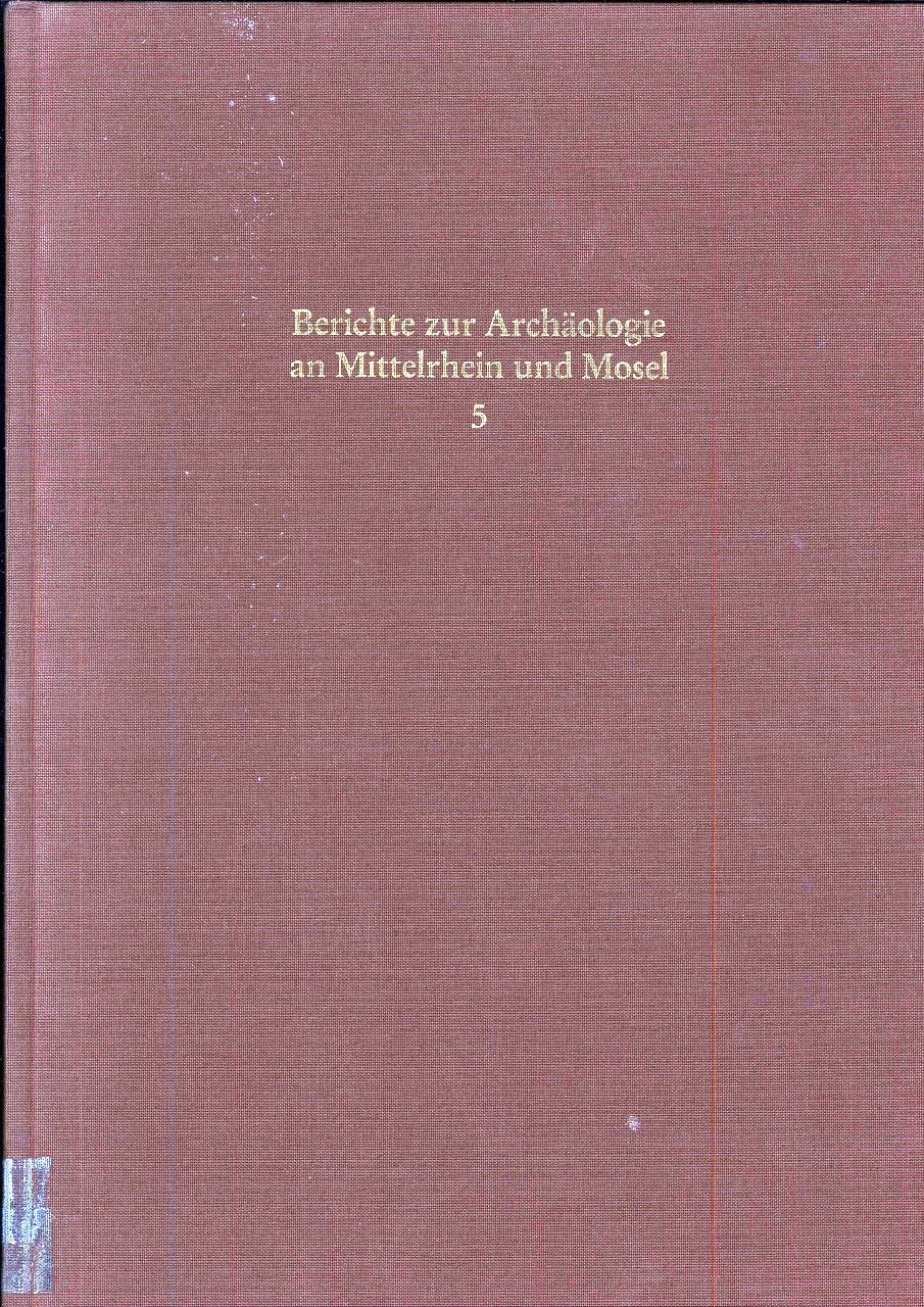 Berichte zur Archäologie an Mittelrhein und Mosel, Band 5