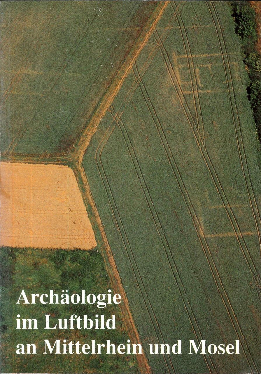Axel von Berg: Archäologie im Luftbild an Mittelrhein und Mosel