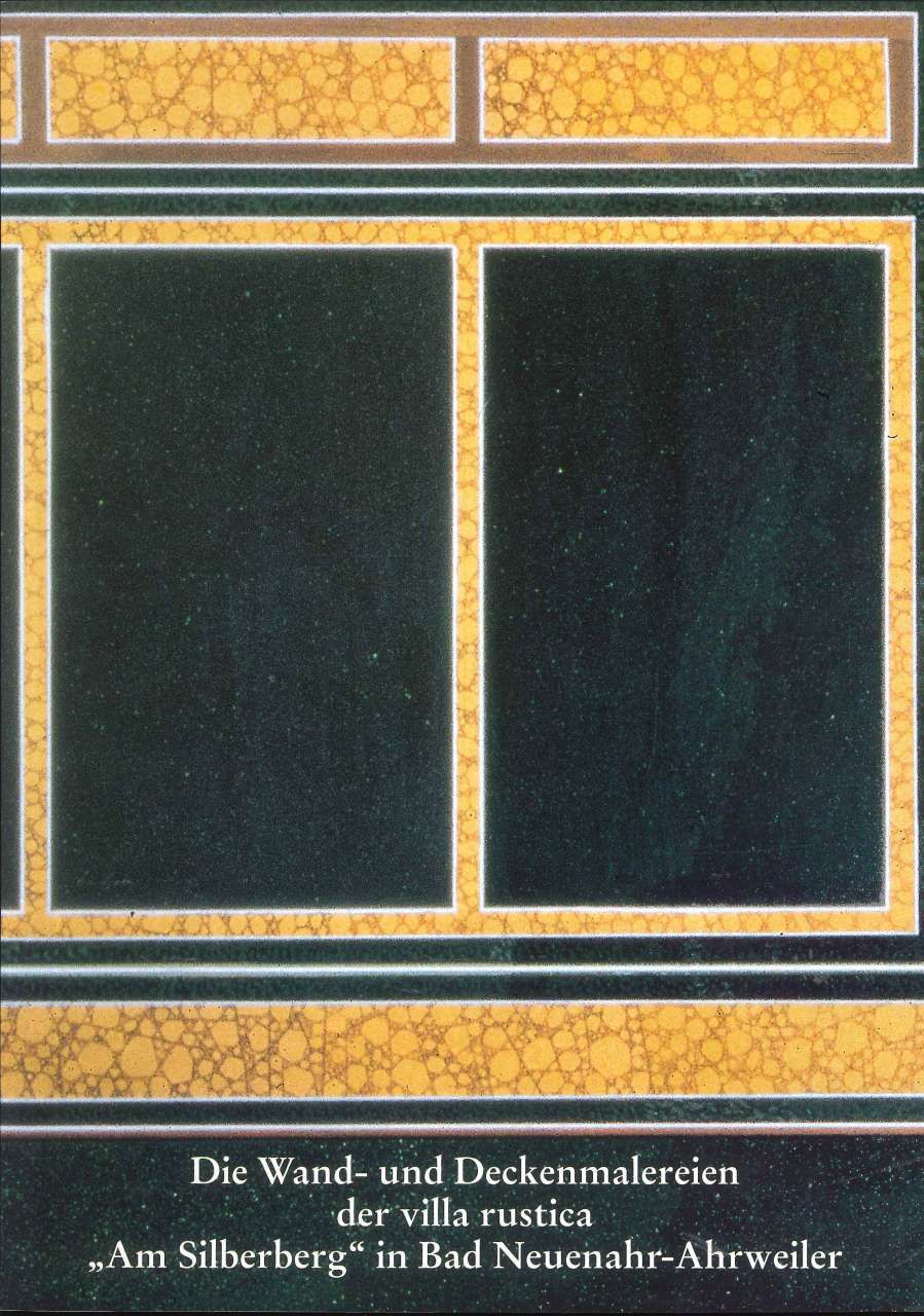Rüdiger Gogräfe: Die Wand- und Deckenmalereien in der villa rustica „Am Silberberg“ in Bad Neuenahr-Ahrweiler (1995)