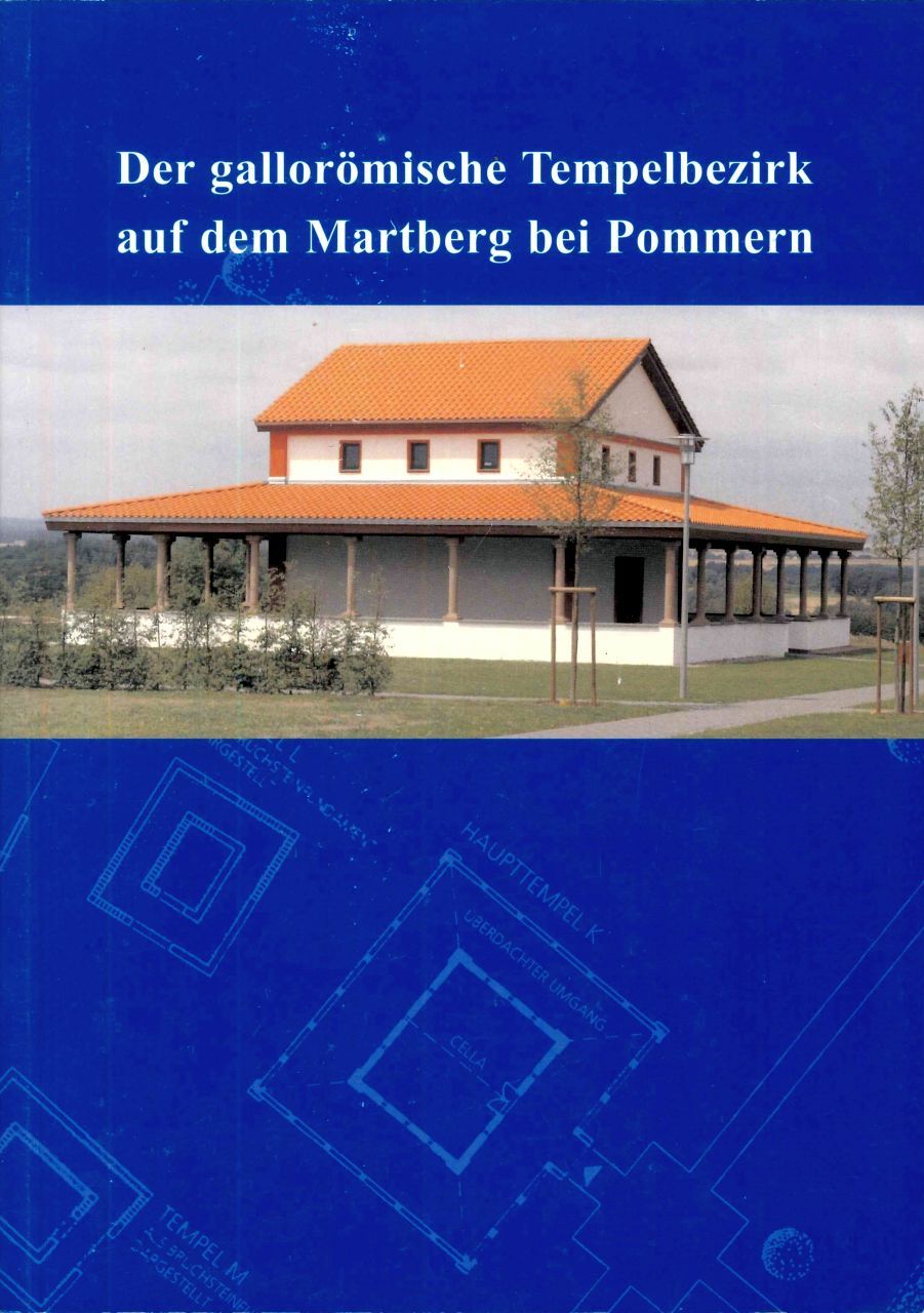 Martin Thoma: Der gallorömische Tempelbezirk auf dem Martberg bei Pommern an der Mosel, Kreis Cochem-Zell