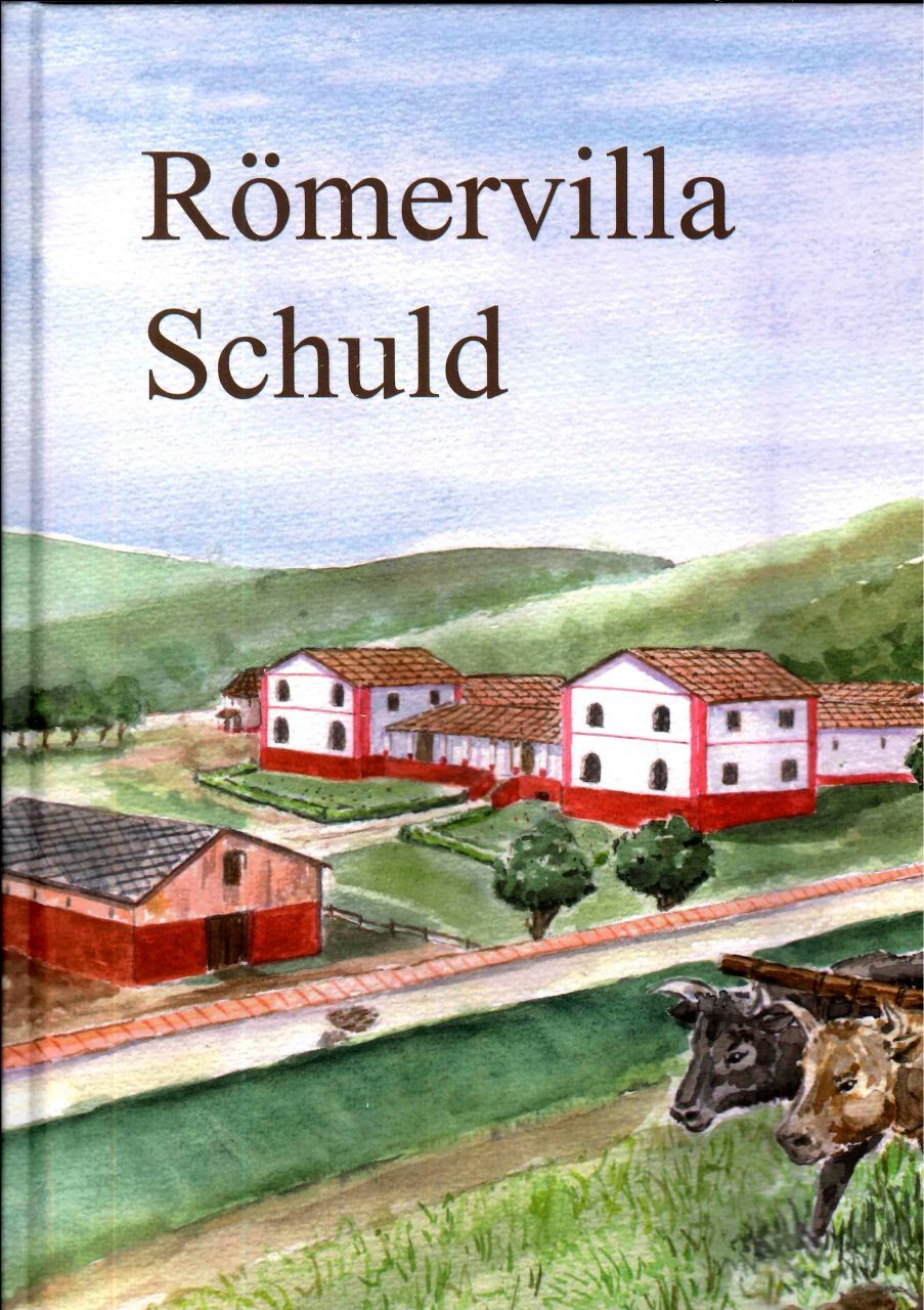 Hubertus Ritzdorf: Römervilla Schuld. Ein Gutshof vor 2000 Jahren